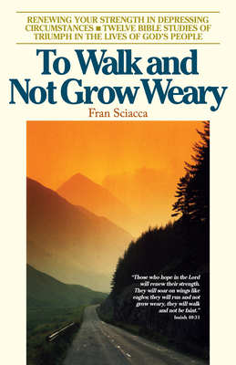 To Walk and Not Grow Weary: Renewing Your Stren... 0891090347 Book Cover