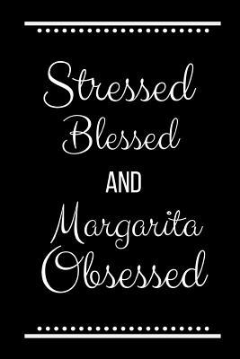 Stressed Blessed Margarita Obsessed: Funny Slog... 1095227033 Book Cover