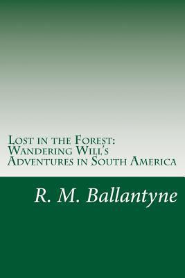 Lost in the Forest: Wandering Will's Adventures... 1499691882 Book Cover
