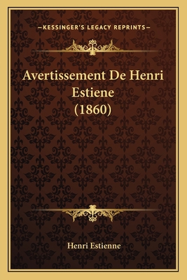 Avertissement De Henri Estiene (1860) [French] 116801316X Book Cover
