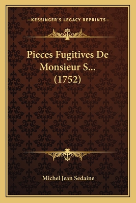 Pieces Fugitives De Monsieur S... (1752) [French] 1166171760 Book Cover