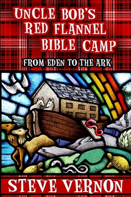 Uncle Bob's Red Flannel Bible Camp: From Eden t... 1927765218 Book Cover