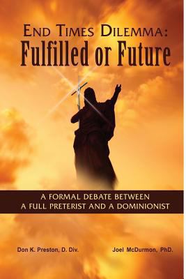 End Times Dilemma: Fulfilled or Future?: A Form... 1937501094 Book Cover