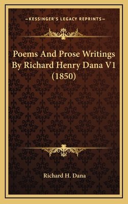 Poems and Prose Writings by Richard Henry Dana ... 1164426923 Book Cover