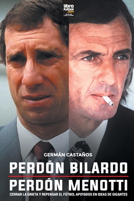 Perdón Bilardo. Perdón Menotti [Spanish] 9878370283 Book Cover