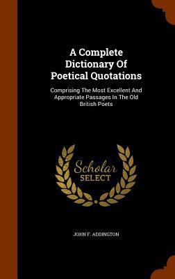 A Complete Dictionary of Poetical Quotations: C... 1345549733 Book Cover
