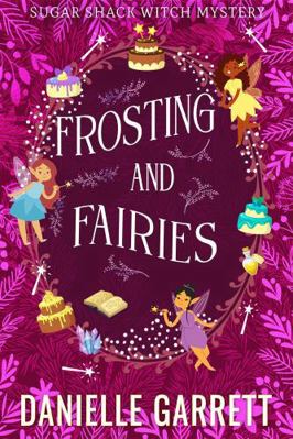Frosting and Fairies: A Sugar Shack Witch Myste... B0DRYFP3NZ Book Cover