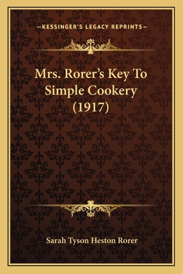Mrs. Rorer's Key To Simple Cookery (1917) 1166593673 Book Cover