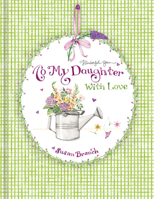 To My Daughter with Love - Susan Branch book by Susan Branch