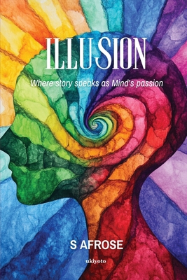 Illusion Where story speaks as Mind's passion 9371826460 Book Cover