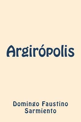 Argiropolis [Spanish] 1722037873 Book Cover