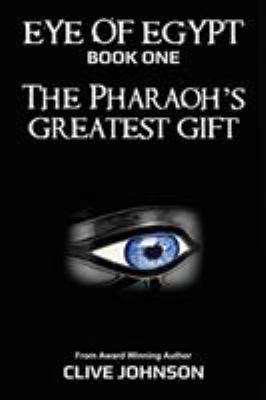 The Eye of Egypt; The Pharaoh's Greatest Gift 0648050440 Book Cover