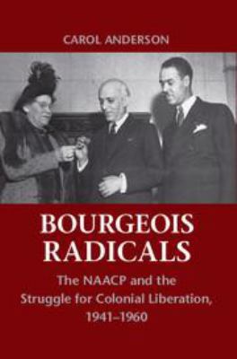 Bourgeois Radicals: The NAACP and the Struggle ... 1139032542 Book Cover