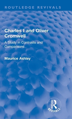 Charles I and Oliver Cromwell: A Study in Contr... 1032265302 Book Cover