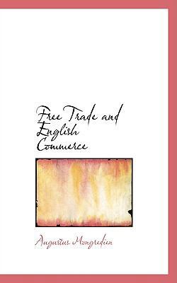 Free Trade and English Commerce 0554663961 Book Cover