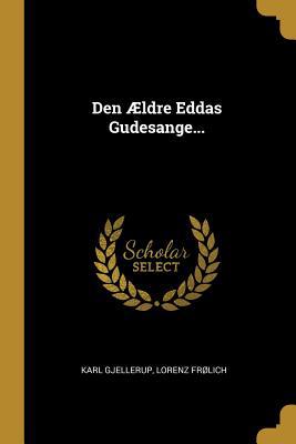 Den Ældre Eddas Gudesange... [Danish] 1011440326 Book Cover