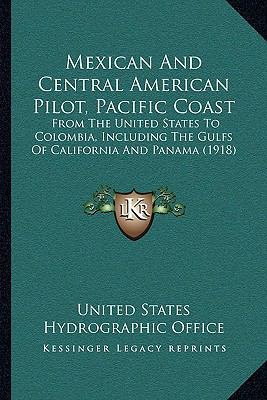 Mexican And Central American Pilot, Pacific Coa... 1164939513 Book Cover