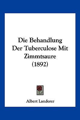 Die Behandlung Der Tuberculose Mit Zimmtsaure (... [German] 1161070338 Book Cover