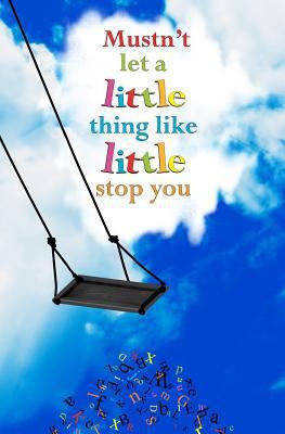Mustn't Let a Little Thing like Little Stop You... 1727757882 Book Cover