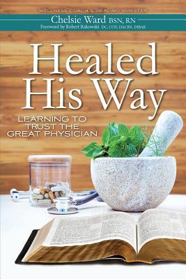 Healed His Way: Learning to Trust the Great Phy... 1732371504 Book Cover