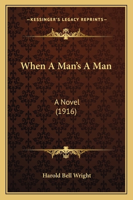 When A Man's A Man: A Novel (1916) 1167227085 Book Cover