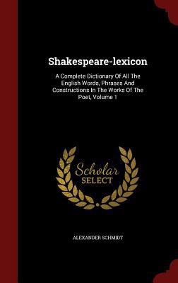 Shakespeare-lexicon: A Complete Dictionary Of A... 1297627539 Book Cover