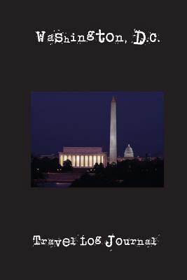 Washington, D.C.: A 6 x 9 Lined Travel Log Journal 1545302588 Book Cover