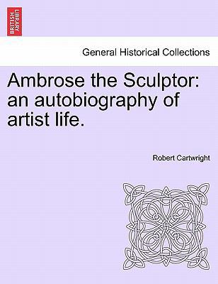 Ambrose the Sculptor: an autobiography of artis... 1241211841 Book Cover