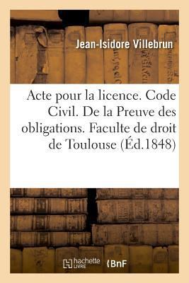 Acte Pour La Licence. Code Civil. de la Preuve ... [French] 2019995085 Book Cover