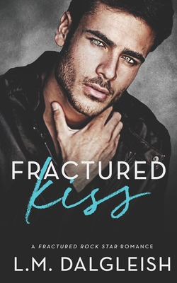 Fractured Kiss: A Fractured Rock Star Romance B09XB2QV6V Book Cover