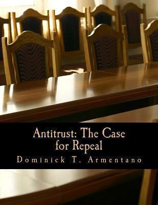 Antitrust: The Case for Repeal (Large Print Edi... [Large Print] 1479313823 Book Cover