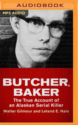 Butcher, Baker: The True Account of an Alaskan ... 1799771857 Book Cover