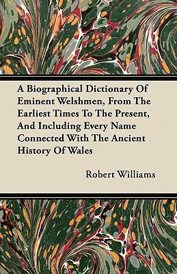 A Biographical Dictionary Of Eminent Welshmen, ... 144606851X Book Cover