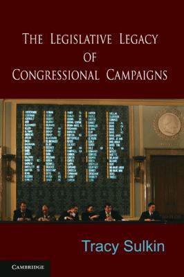 The Legislative Legacy of Congressional Campaigns 0521730481 Book Cover
