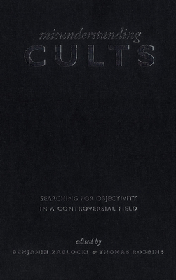 Misunderstanding Cults: Searching for Objectivi... 0802081886 Book Cover