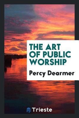 The Art of Public Worship 0649087186 Book Cover