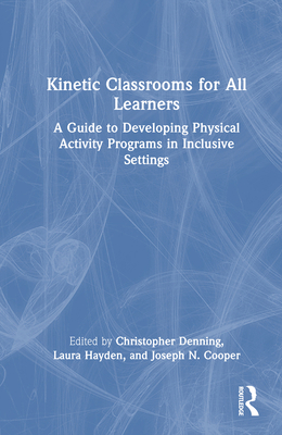Kinetic Classrooms for All Learners: A Guide to... 1032976969 Book Cover