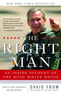 The Right Man: An Inside Account of the Bush Wh... 0812966953 Book Cover