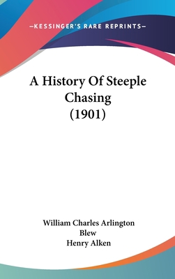 A History Of Steeple Chasing (1901) 1437487432 Book Cover