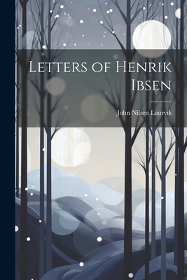 Letters of Henrik Ibsen 1021212695 Book Cover