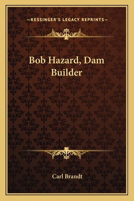 Bob Hazard, Dam Builder 1162785179 Book Cover