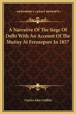 A Narrative Of The Siege Of Delhi With An Accou... 1169260128 Book Cover