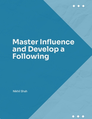 Master Influence and Develop a Following B0DMK9MQR9 Book Cover