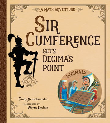 Sir Cumference Gets Decima's Point 1570917647 Book Cover