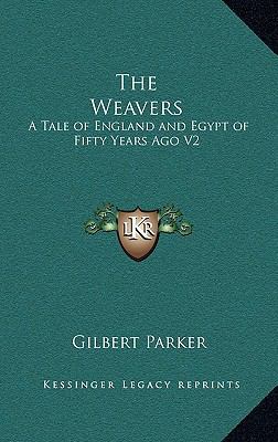The Weavers: A Tale of England and Egypt of Fif... 1163327794 Book Cover
