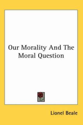 Our Morality And The Moral Question 1417972157 Book Cover