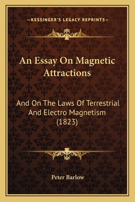 An Essay On Magnetic Attractions: And On The La... 1165313618 Book Cover