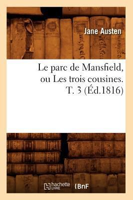 Le Parc de Mansfield, Ou Les Trois Cousines. T.... [French] 2012570356 Book Cover