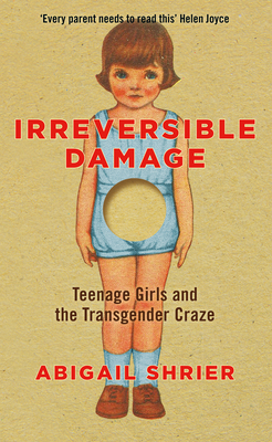 Irreversible Damage: Teenage Girls and the Tran... 180075034X Book Cover