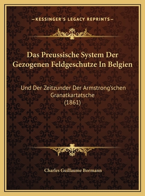 Das Preussische System Der Gezogenen Feldgeschu... [German] 1169630286 Book Cover